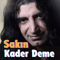 Sakın Kader Deme