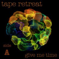 Tape Retreat (Give Me Time) [Side A]