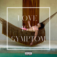 Love Is a Symptom