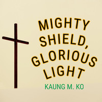 Mighty Shield (Glorious Light)