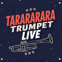 Tarararara Trumpet (Live)