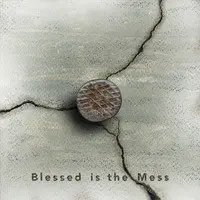 Blessed Is the Mess