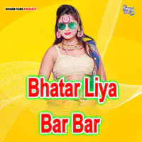 Bhatar Liya Bar Bar
