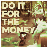 Do It for the Money