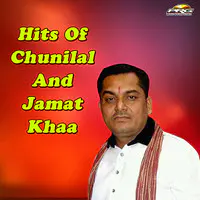 Hits Of Chunilal And Jamat Khaa