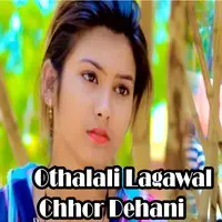 Othalali Lagawal Chhor Dehani