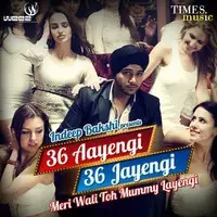 36 Aayengi 36 Jayengi - Meri Wali To Mummy Layengi