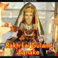 Rakh Lai Gulam Banake