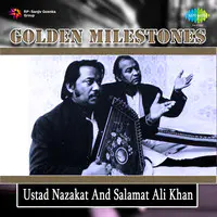 Golden Milestones Ustad Nazakat And Salamat Ali Kha