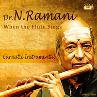 Dr. N. Ramani - When the Flute Sings
