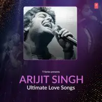Ultimate Love Songs - Arijit Singh