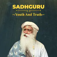 Youth And Truth with Sadhguru