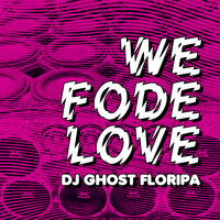 We Fode Love