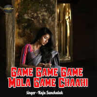 Game Game Game Mola Game Chaahi