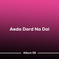 Aeda Dard Na Dai