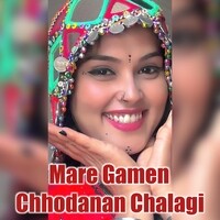 Mare Gamen Chhodanan Chalagi