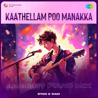 Kaathellam Poo Manakka - Ambient Piano Mix