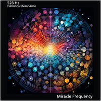 528 Hz - Harmonic Resonance