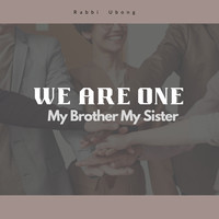 We Are One / My Brother My Sister