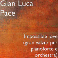 Impossible Love (Gran Valzer Per Pianoforte E Orchestra)