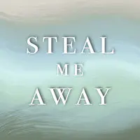 Steal Me Away