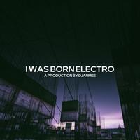 I Was Born Electro
