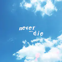 Never Die