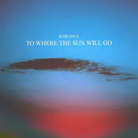 To Where the Sun Will Go