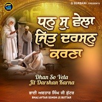 Dhan So Vela Jit Darshan Karna