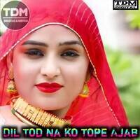 DIL Tod na ko tope Ajab