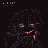 Lose Her