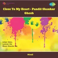 Close To My Heart - Pandit Shankar Ghosh