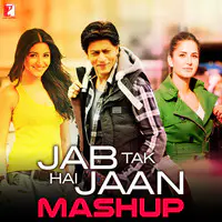 Jab Tak Hai Jaan - Mashup
