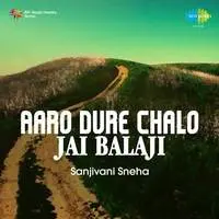 Aaro Dure Chalo Jai Balaji - Sanjivani Sneha