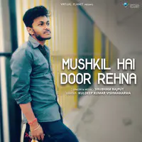 Mushkil Hai Door Rehna