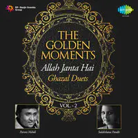 The Golden Moments - Allah Janta Hai - Ghazal Duets - Vol. - 2