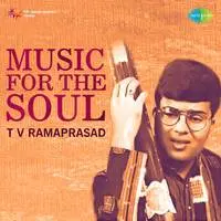 T V Ramprasad Music For The Soul