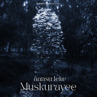 Aansu Leke Muskurayee