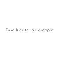 Take Dick for an Example