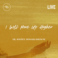 I Will Move up Higher (Live)