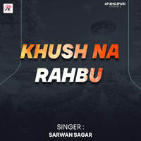 Khush Na Rahbu