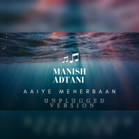 Aaiye Meherbaan ( Unplugged Version )