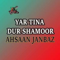 Yar Tina Dur Shamoor