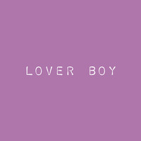 Lover Boy (Loyalty over Values Everything Right)