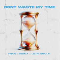 Don't Waste My Time