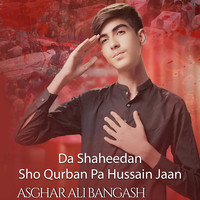 Da Shaheedan Sho Qurban Pa Hussain Jaan