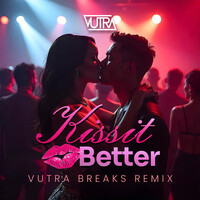 Kiss It Better (Vutra Breaks Remix)