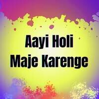 Aayi Holi Maje Karenge