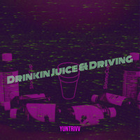 Drinkin Juice & Driving