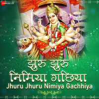 Jhuru Jhuru Nimiya Gachhiya (From "Jhuru Jhuru Nimiya Gachhiya - Zee Music Devotional")